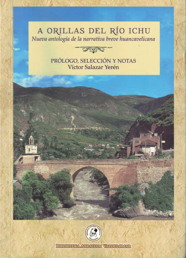 A orillas del río Ichu: nueva antología de la narrativa breve huancavelicana